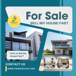 sell my house fast; sell your house fast; real estate agent; residential property management; mortgages and real estate; financiology;
