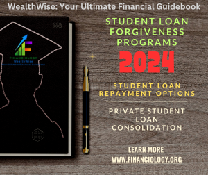 Student loan forgiveness programs; Student loan repayment options; Private student loan consolidation; Financiology.org;